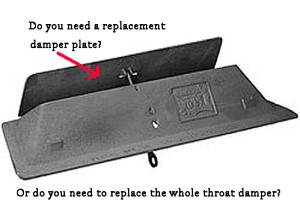 Replacement damper plate or replacement throat damper?